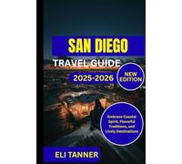 San Diego Travel Guide 2025-2026: Embrace Coastal Spirit, Flavorful Traditions, and Lively Destinations