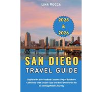 San Diego Travel Guide 2025 & 2026: Explore the Sun-Soaked Coastal City of Southern California with Insider Tips and Easy Itineraries for an Unforgettable Journey (Unbeatable Travel Editions 2025+)