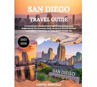 San Diego Travel Guide 2025: A Comprehensive Handbook Exploring Stunning Beaches, Iconic Neighborhoods, Top Attractions, Family Adventures, Outdoor ... Hidden Gems, and Smart Budget-Friendly Tips