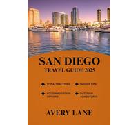 SAN DIEGO TRAVEL GUIDE 2025 (ESSENTIAL TRAVEL GUIDE FOR FIRST-TIME VISITORS 2025/2026)