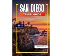 SAN DIEGO TRAVEL GUIDE 2026: Discover Hidden Gems, Historic Landmarks, Travel Tips, and Unforgettable Vacation Experiences