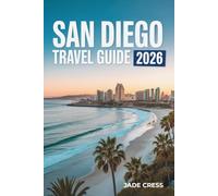 San Diego Travel Guide 2026: Explore Top Attractions, Hidden Beaches, Neighborhoods, and Local Food for your Southern California Adventure