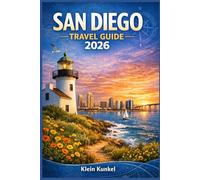 SAN DIEGO TRAVEL GUIDE 2026: Plan Smarter Coastal Getaways with Local Food Spots, Scenic Drives, Family-Friendly Beaches, and Year-Round Outdoor Experiences