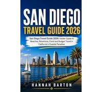 SAN DIEGO TRAVEL GUIDE 2026: San Diego Travel Guide 2026: Insider Guide to Beaches, Adventure, Food and Budget Travel in California’s Coastal Paradise ... Travel Guide to Unforgettable Destinations.)