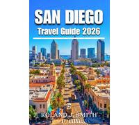 San Diego Travel Guide 2026: The Complete Traveler’s Companion to America’s Finest City