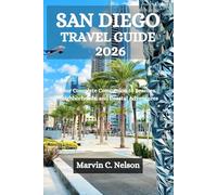 SAN DIEGO TRAVEL GUIDE 2026: Your Complete Companion to Beaches, Neighborhoods, and Coastal Adventures