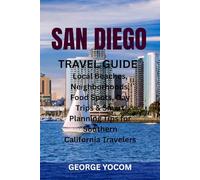 SAN DIEGO TRAVEL GUIDE: Local Beaches, Neighborhoods, Food Spots, Day Trips & Smart Planning Tips for Southern California Travelers