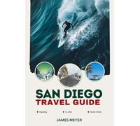 San Diego Travel Guide: The Complete Travel Guide for First-Time Visitors