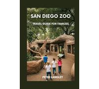 SAN DIEGO ZOO TRAVEL GUIDE FOR FAMILES: Discover, Smile, and Roam Freely - A Family's Calm Adventure (The Kids' Bucket List Travel Series)