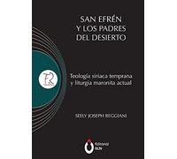 San Efrén y los padres del desierto: Teología siriaca temprana y liturgia maronita actual
