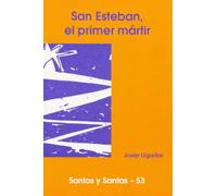 San Esteban, el primer mártir: 53 (Santos y Santas)