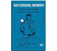 San Ezequiel Moreno Deseo Incontenible De Anunciar A Cristo