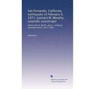 San Fernando, California, earthquake of February 9, 1971. Leonard M. Murphy, scientific coordinator: Editors Neil A. Benfer, Jerry L. Coffman, associate editor, Lola T. Dees: Volume 4