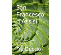San Francesco d’Assisi: Vita, Pensiero, Scritti e Spiritualità
