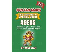San Francisco 49ers Football Book for Kids: NFL Football Book for Kids: Fun Fan Facts Edition - Amazing Players, History and Trivia for Young 49ers ... The Fun Fan Facts Unofficial Team Guide)