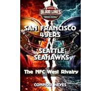 San Francisco 49ers v Seattle Seahawks: The NFC West Rivalry (Blood Lines: American Football’s Greatest Rivalries)