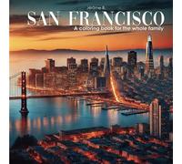 San Francisco: A coloring book for the whole family (Coloring Book Cities Series)