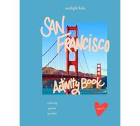 San Francisco Activity Book (Ages 7+): Coloring, Word Search, Crosswords, Sudoku, Mazes, Secret Codes & Fun Facts - A Travel Activity & Puzzle Book for Older Kids