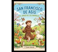 SAN FRANCISCO DE ASÍS EL AMIGO DE LOS ANIMALES