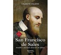 San Francisco De Sales. (Nuevo). Amable: Amable y paciente director de almas: 62 (Arcaduz)