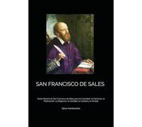 SAN FRANCISCO DE SALES: Santo Rosario de San Francisco de Sales para la Humildad, la Paciencia, la Moderación, la Diligencia, la Castidad, la Caridad y la Verdad