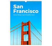 San Francisco - Eine Reise nach Kalifornien. (Wandkalender 2026 DIN A3 hoch), CALVENDO Monatskalender: Entdecken Sie San Francisco jeden Monat neu mit unseren atemberaubenden Fotografien der Stadt.