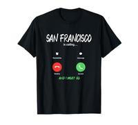 San Francisco está Llamando y Debo IR a California de Viaje Camiseta