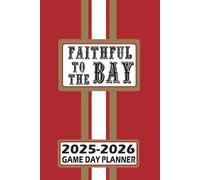 San Francisco Faithful to the Bay Game Day Planner 2025-2026 Monthly Weekly Daily Planner with To-Do List, Notes, Goals, Calendars: Organize Your Time ... Season! Great Gift for the Ultimate Fan!