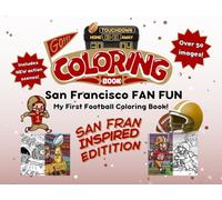 San Francisco Fan Fun: My First Football Coloring Book: A Cute Sports Activity Book for Kids Ages 4-8 (San Francisco Edition) (Gridiron City Fun)