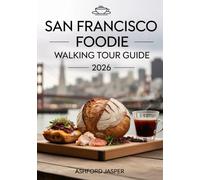 San Francisco Foodie Walking Tour Guide 2026: Top Bites, Neighborhoods & Culinary Hotspots with Local Tips, Best Cafés & Must-Try Dishes