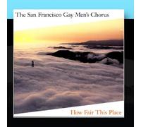 San Francisco Gay Men's Chorus & Dr. Stan Hill - How Fair This Place