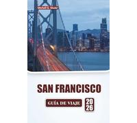 SAN FRANCISCO GUÍA DE VIAJE 2026: Descubra las principales atracciones, lugares emblemáticos, cocina local, paseos por el vecindario y consejos prácticos de viaje en el norte de California.