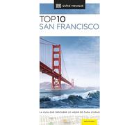 San Francisco (Guías Visuales TOP 10): La guía que descubre lo mejor de cada ciudad (Guías de viaje)
