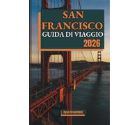SAN FRANCISCO GUIDA DI VIAGGIO 2026: Esplora attrazioni, pianifica gite giornaliere, scopri avventure e itinerari che valgono la pena per un'esperienza memorabile nella lista dei desideri.