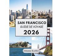 SAN FRANCISCO GUIDE DE VOYAGE 2026