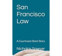 San Francisco Law: A Courtroom Short Story
