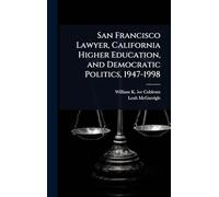San Francisco Lawyer, California Higher Education, and Democratic Politics, 1947-1998