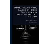 San Francisco Lawyer, California Higher Education, and Democratic Politics, 1947-1998