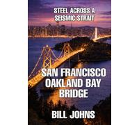 San Francisco-Oakland Bay Bridge: Steel Across a Seismic Strait (The Great Crossings)