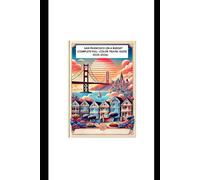 SAN FRANCISCO ON A BUDGET (COMPLETE FULL -COLOR TRAVEL GUIDE 2025-2026): Discover Top Attractions, Local Secrets, Stunning Views, and Unforgettable Experiences for Every Traveler