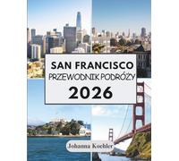SAN FRANCISCO PRZEWODNIK PODRÓŻY 2026