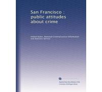 San Francisco : public attitudes about crime