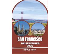 San Francisco Reiseführer 2026: Spazieren Sie am Wasser entlang, erkunden Sie die Viertel und genießen Sie kulinarische Köstlichkeiten von Dim Sum bis Sauerteigbrot.
