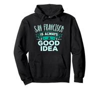 San Francisco Siempre es una Buena Idea Viaje Divertido por la Ciudad Sudadera con Capucha