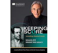 San Francisco Symphony - Keeping Score - Mahler: Origins and Legacy