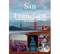 San Francisco: The Golden Gate Bridge, Alcatraz Island, Cable Cars and Victorian Houses - Also see Fisherman's Wharf, Lombard Street, the Painted Ladies, and much more (Travel Coffee Table Books)