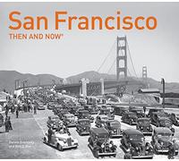 San Francisco Then and Now [Idioma Inglés]: A photographic guide to the hidden history and architecture of the city