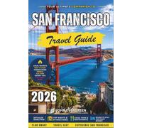 San Francisco Travel Guide 2026: Golden Gate Views, Cable Cars, and Culinary Escapes in the City by the Bay