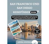SAN FRANCISCO UND SAN DIEGO REISEFÜHRER 2026: Erkunden Sie ikonische Sehenswürdigkeiten, Strände, historische Viertel, malerische Panoramastraßen, ... Stadtpläne in den Küstenstädten Kaliforniens
