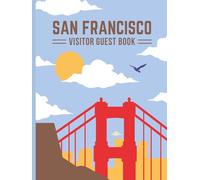 San Francisco Visitor Guest Book: Bay Area Vacation Rental Log, Memory Notebook & Tourist Travel Sign-In Journal for Guests to Record Memories of ... Metropolitan Stay, Coastal Downtown Condo